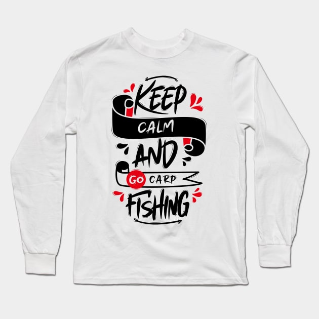 Keep Calm And Go Carp Fishing Long Sleeve T-Shirt by Distrowlinc